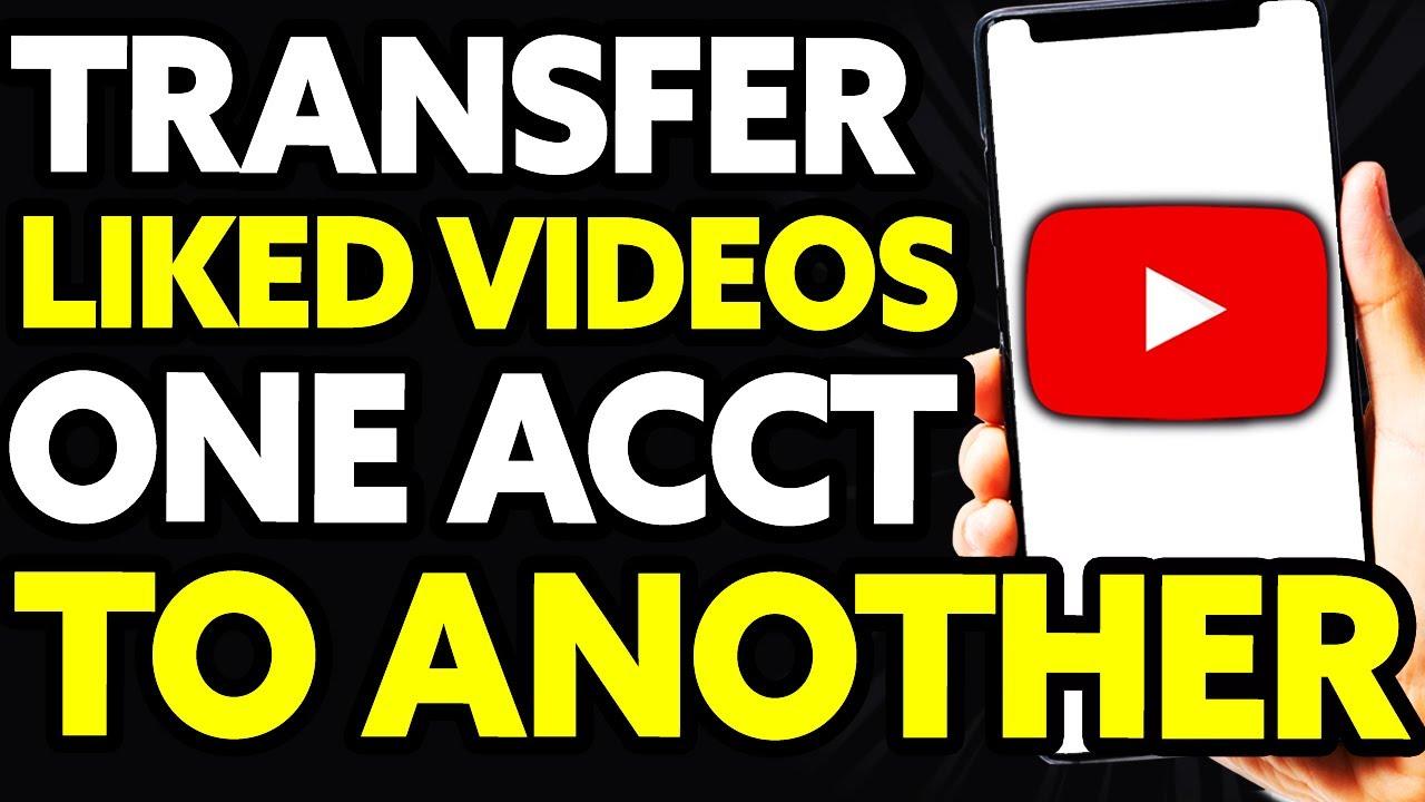 Seamlessly Shift Your Liked YouTube Videos to a New Account
