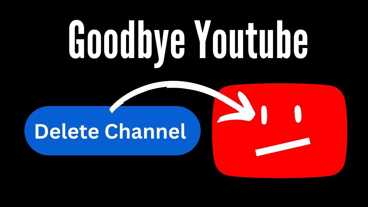 Understanding the Decision to Delete Your YouTube Channel